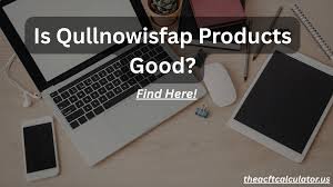 Are Qullnowisfap Products Good? Honest Full Review